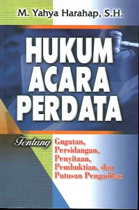 Hukum Acara Perdata Tentang Gugatan, Persidangan, Penyitaan, Pembuktian Dan Putusan Pengadilan