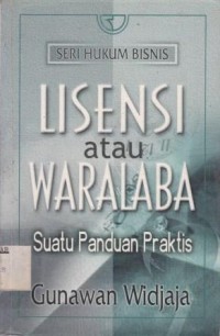 Lisensi atau Waralaba Suatu Panduan Praktis