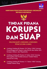 TINDAK PIDANA KORUPSI DAN SUAP: DILENGKAPI UNDANG-UNDANG PENCUCIAN UANG