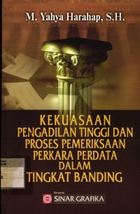 Kekuasaan Pengadilan Tinggi dan Proses Pemeriksaan Perkara Perdata dalam Tingkat Banding