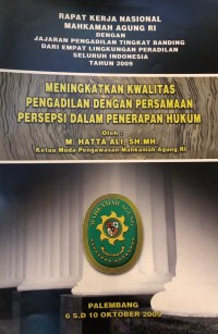 Meningkatkan Kwalitas Pengadilan Dengan Persamaan Persepsi Dalam Penarapan Hukum