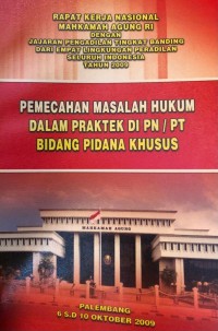 Pemecahan Masalah Hukum dalam Praktek di PN/PT Bidang Pidana Khusus