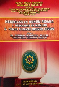 Menegakkan Hukum Pidana : I. Pengajuan PK oleh JPU, II. Pidana di bawah minimum khusus