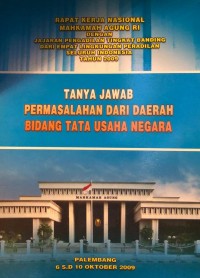 Tanya Jawab Permasalahan dari Daerah Bidang Tata Usaha Negara (Rakernas Tahun 2009)