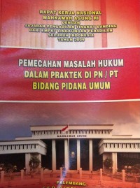 Pemecahan Masalah Hukum dalam Praktek di PN/PT Bidang Pidana Umum