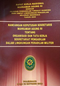 RANCANGAN KEPUTUSAN SEKERTARIS MA-RI TENTANG ORGANISASI DAN TATA KERJA SEKRETARIAT PENGADILAN DALAM LINGKUNGAN PERADILAN MILITER