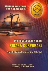 Pertanggungjawaban Pidana Korporasi: Seminar Nasional HUT IKAHI ke 64