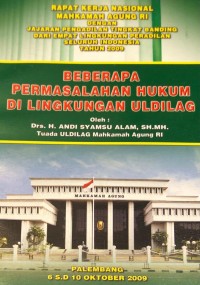 Beberapa Permasalahan Hukum di Lingkungan Uldilag (Rakernas MA-RI Tahun 2009)