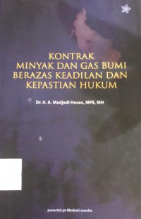 Kontrak Minyak dan Gas Bumi Berazas Keadilan dan Kepastian Hukum