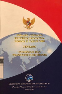 Undang-Undang Republik Indonesia Nomor 11 Tahun 2008 tentang Informasi dan Transaksi Elektronik