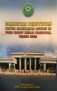 Sambutan Penutupan Ketua Mahkamah Agung RI Pada Rapat Kerja Nasional Tahun 2009