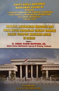 Sengketa kewenangan Mengadili & Peran Ketua Pengadilan Tingkat Banding Selaku Voorpost Mahkamah Agung di daerah