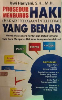 Prosedur Mengurus Haki (Hak Atas Kekayaan Intelektual) Yang Benar Membahas Secara Runtut dan Detail Tentang Tata Cara Mengurus Hak Atas Kekayaan Intelektual