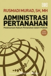 Administrasi Pertanahan Pelaksanaan Hukum Pertanahan dalam Praktek