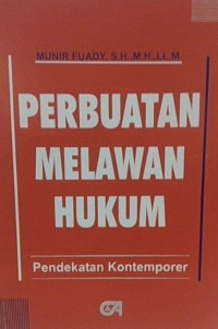 Perbuatan Melawan Hukum: Pendekatan Kontemporer