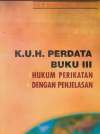 KUH PERDATA BUKU III HUKUM PERIKATAN DENGAN PENJELASAN