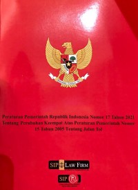 PP RI No. 17 Tahun 2021 tentang Perubahan keempat atas PP No. 15 Tahun 2005 tentang Jalan Tol