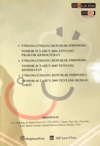 UU RI Nomor 29 Tahun 2004 tentang Praktik Kedokteran: UU RI Nomor 36 Tahun 2009 tentang Kesehatan: UU RI Nomor 44 Tahuun 2009 tentang Rumah Sakit