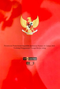 Peraturan Pemerintah Republik Indonesia Nomor 34 Tahun 2021 tentang Penggunaan Tenaga Kerja Asing