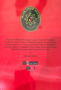 Peraturan Mahkmah Agung No.2 Tahun 2021 tentang Perubahan atas Peraturan Mahkamah Agung No.3 Tahun 2016 tentang Tata Cara Pengajuan Keberatan dan Penitipan Ganti Kerugian ke Pengadilan Negeri dalam Pengandaan Tanah bagi Pembangunan untuk Kepentingan Umum