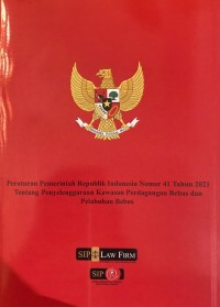 PP RI Nomor 41 Tahun 2021 tentang Penyelenggaraan Kawasan Bebas dan Pelabuhan Bebas