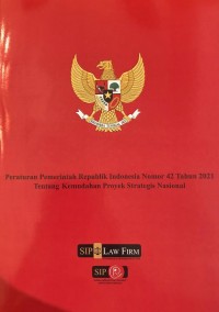 PP RI Nomor 42 Tahun 2021 tentang Kemudahan Proyek Strategis Nasional