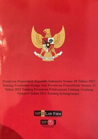 PP RI Nomor 48 Tahun 2021 tentang Perubahan Ketiga atas Peraturan Pemerintah Nomor 31 Tahun 2013 tentang Peraturan Pelaksanaan Undang-Undang Nomor 6 Tahun 2017 tentang Keimigrasian