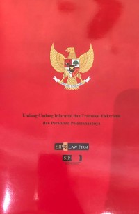 Undang-Undang Informasi dan Transaksi Elektronik dan Peraturan Pelaksanaannya