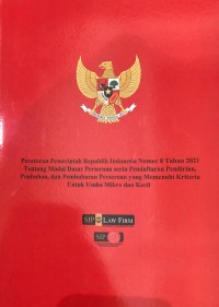 PP RI Nomor 8 Tahun 2021 tentang Modal Dasar Perseroan serta Pendaftaran Pendirian, Perubahan dan Pembubaran Perseroan yang memenuhi Kriteria untuk Usaha Mikro dan Kecil