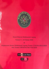 Surat Edaran Mahkamah Agung Nomor 1-10 Tahun 2020 & Keputusan Ketua Mahkamah Agung Nomor 13/KMA/SK/I/2020 dan Nomor 209/KMA/SK/VIII/2020