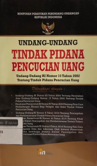 Undang-Undang Tindak Pidana Pencucian Uang--Undang-Undang RI Nomor 15 Tahun 2002 Tentang Tindak Pidana Pencucian Uang