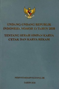 Undang-undang Republik Indonesia Nomor 13 Tahun 2018 tentang Serah Simpan Karya Cetak dan Karya Rekam