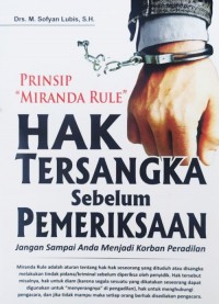 Hak Tersangka Sebelum Pemeriksaan: Prinsip Miranda Rule